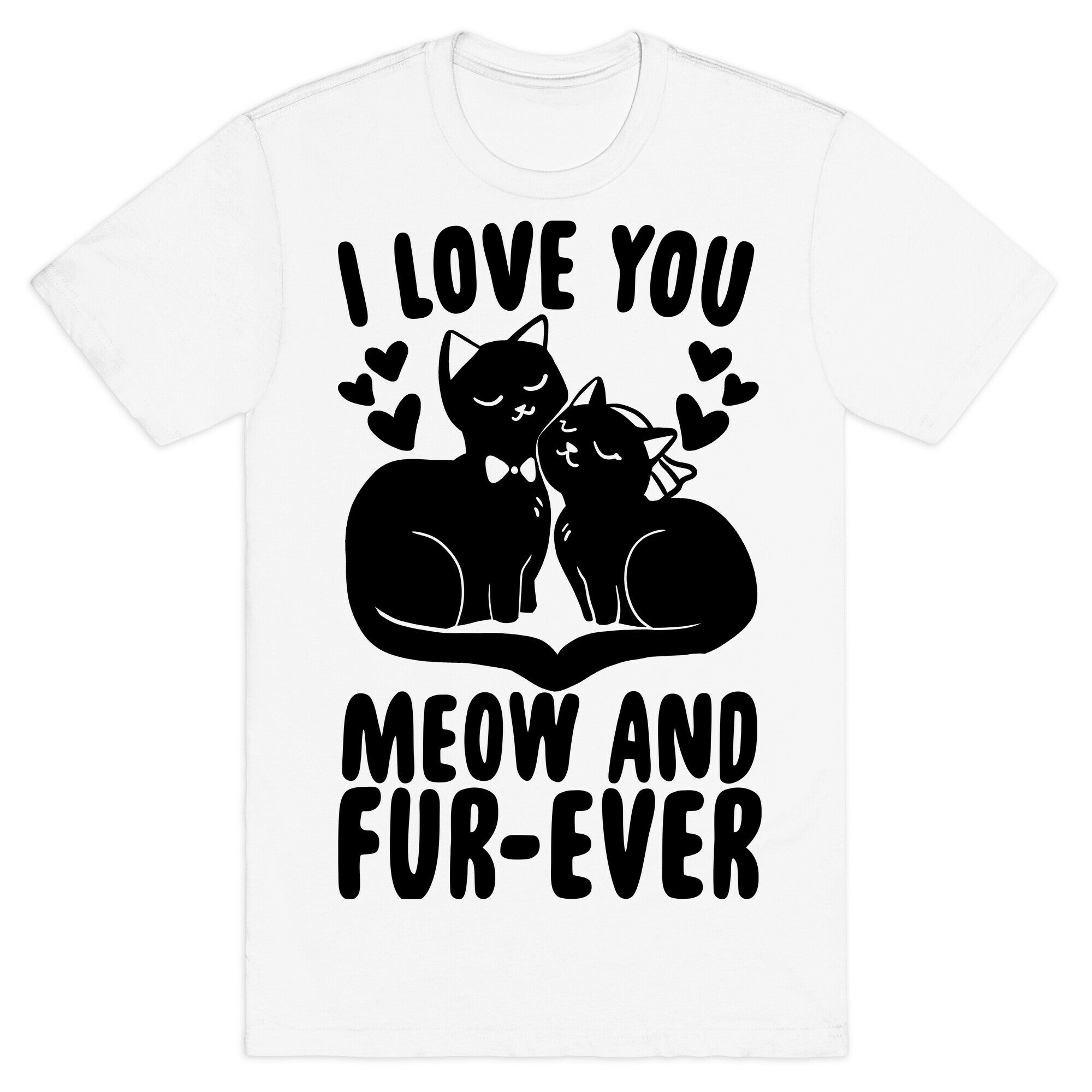 I Love You Meow and Fur-ever - Bride and Groom T-Shirt
